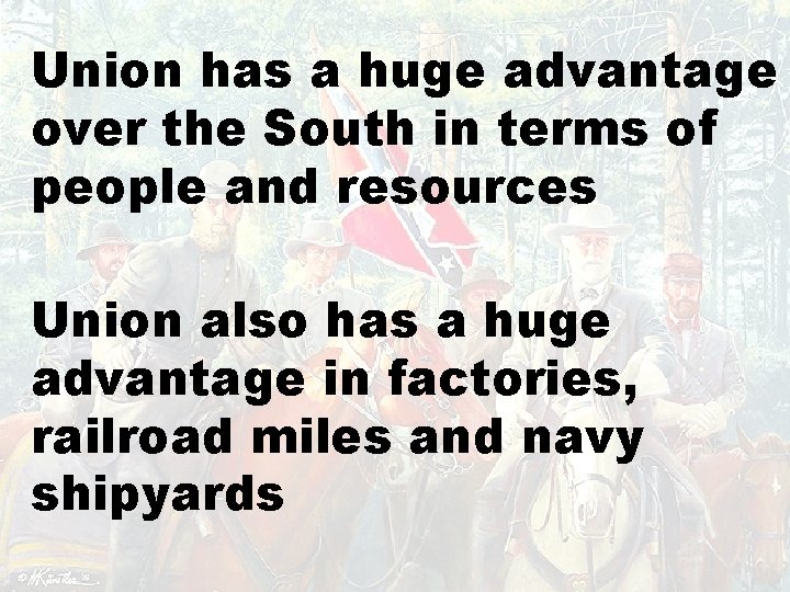 Union has a huge advantage over the South in terms of people and resources