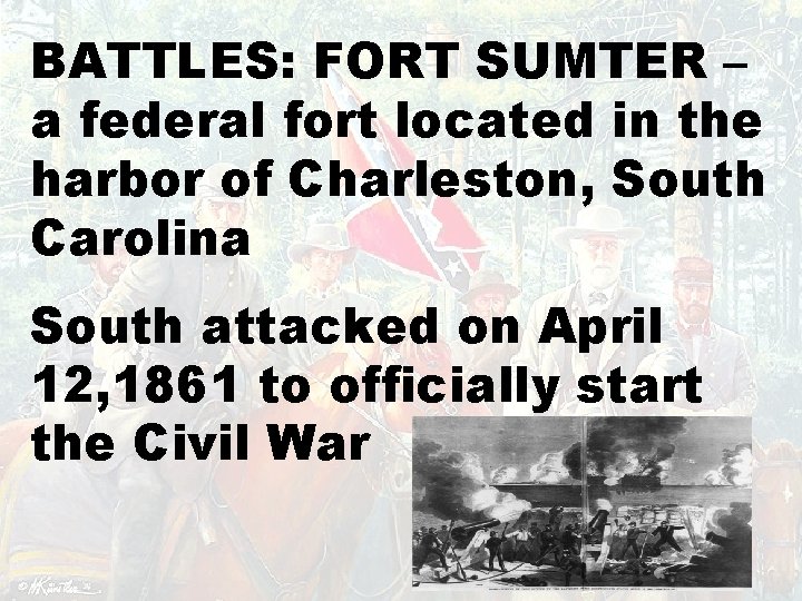 BATTLES: FORT SUMTER – a federal fort located in the harbor of Charleston, South