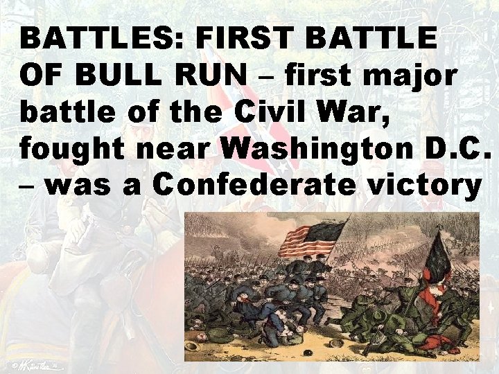 BATTLES: FIRST BATTLE OF BULL RUN – first major battle of the Civil War,