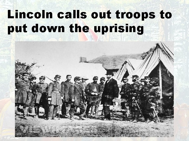 Lincoln calls out troops to put down the uprising 