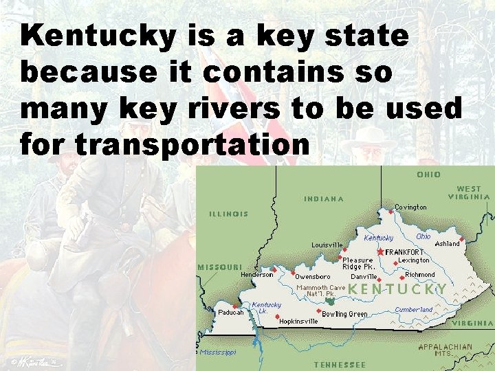 Kentucky is a key state because it contains so many key rivers to be