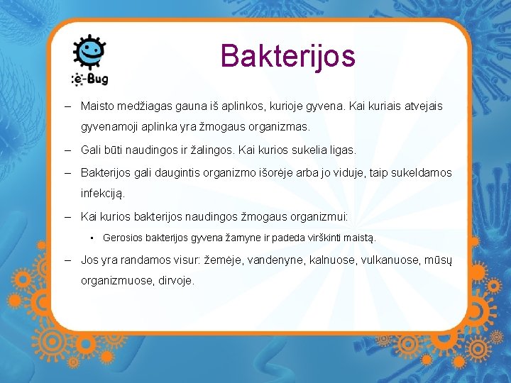 Bakterijos – Maisto medžiagas gauna iš aplinkos, kurioje gyvena. Kai kuriais atvejais gyvenamoji aplinka Bakterijos – Maisto medžiagas gauna iš aplinkos, kurioje gyvena. Kai kuriais atvejais gyvenamoji aplinka