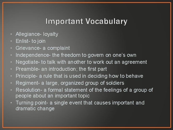 Important Vocabulary • • • Allegiance- loyalty Enlist- to join Grievance- a complaint Independence-