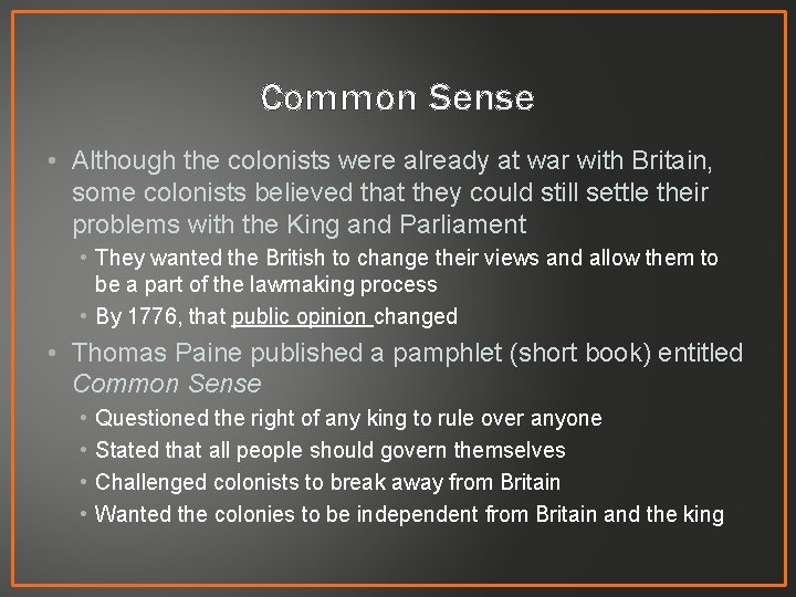 Common Sense • Although the colonists were already at war with Britain, some colonists