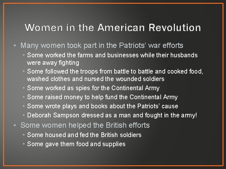 Women in the American Revolution • Many women took part in the Patriots’ war