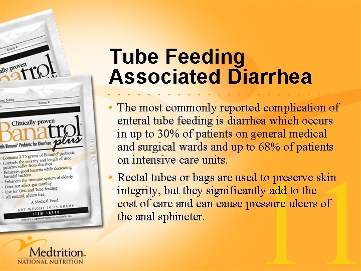 Tube Feeding Associated Diarrhea . . . • The most commonly reported complication of