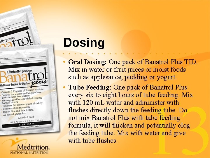Dosing . . . • Oral Dosing: One pack of Banatrol Plus TID. Mix