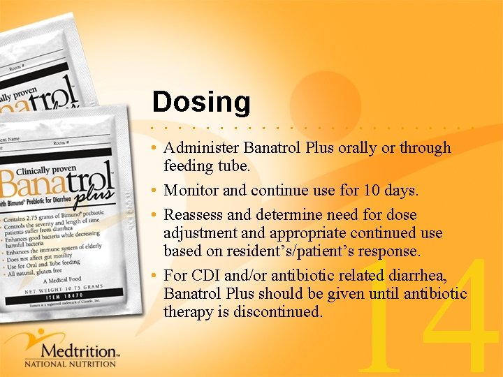 Dosing . . . • Administer Banatrol Plus orally or through feeding tube. •