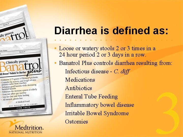 Diarrhea is defined as: . . . • Loose or watery stools 2 or