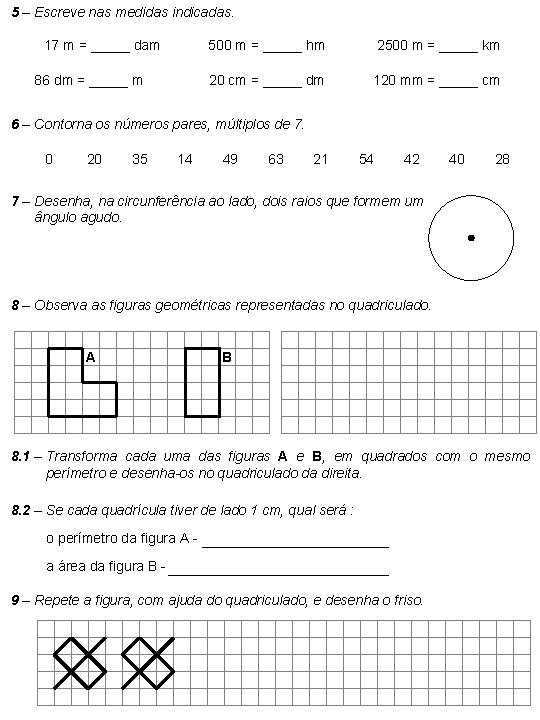 5 – Escreve nas medidas indicadas. 17 m = _____ dam 86 dm =