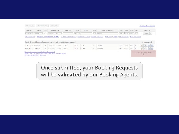 Once submitted, your Booking Requests will be validated by our Booking Agents. 