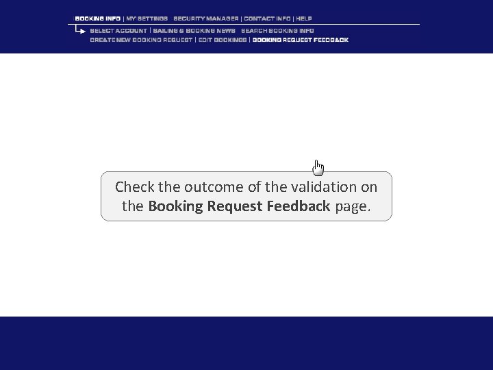 Check the outcome of the validation on the Booking Request Feedback page. 