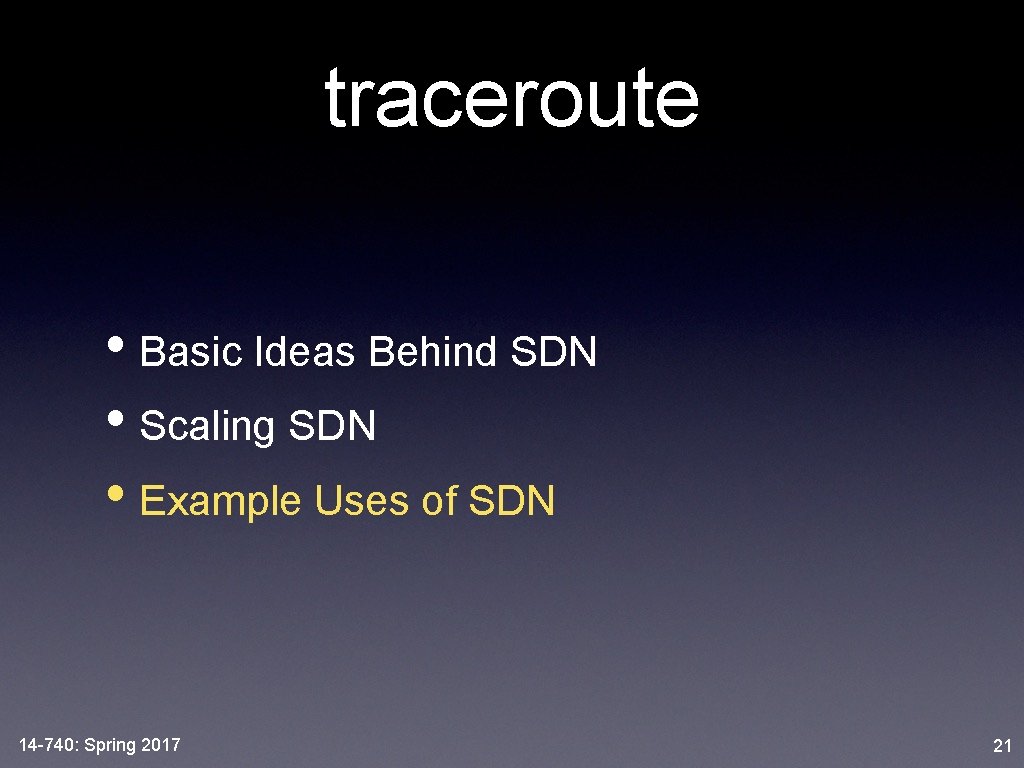 traceroute • Basic Ideas Behind SDN • Scaling SDN • Example Uses of SDN