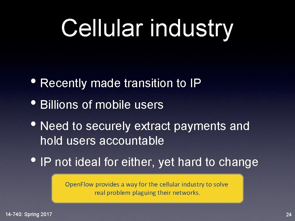 Cellular industry • Recently made transition to IP • Billions of mobile users •