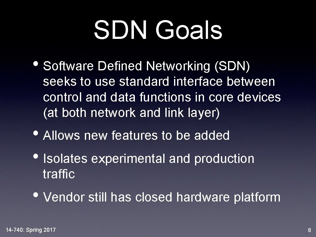 SDN Goals • Software Defined Networking (SDN) seeks to use standard interface between control