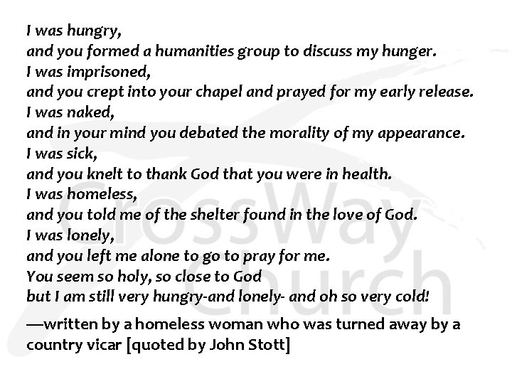 I was hungry, and you formed a humanities group to discuss my hunger. I