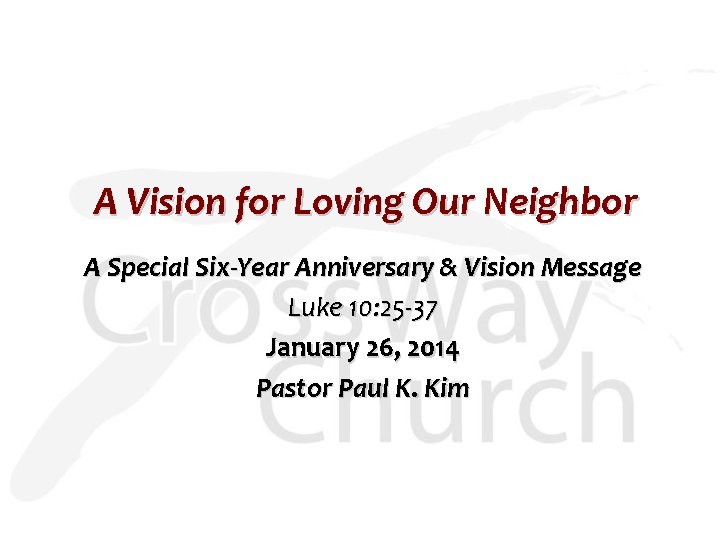 A Vision for Loving Our Neighbor A Special Six-Year Anniversary & Vision Message Luke