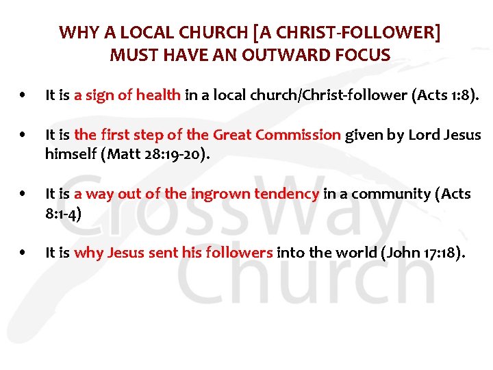 WHY A LOCAL CHURCH [A CHRIST-FOLLOWER] MUST HAVE AN OUTWARD FOCUS • It is