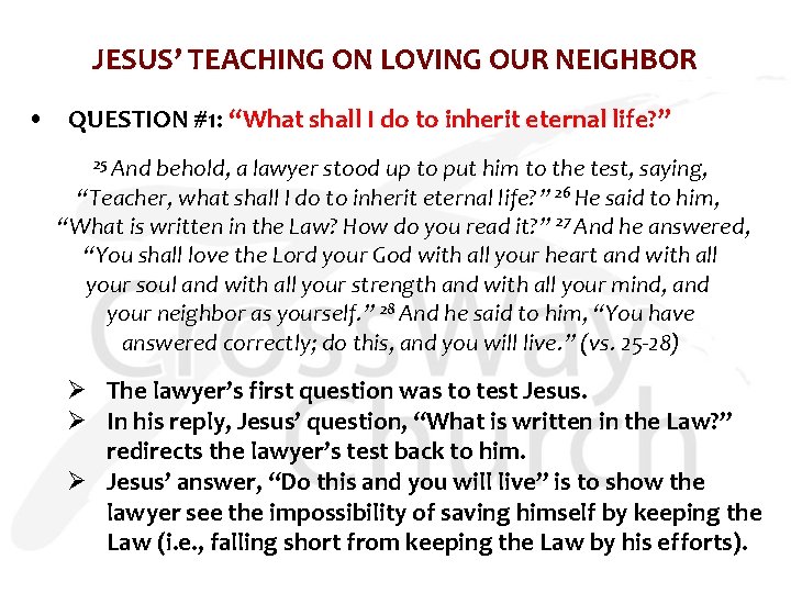 JESUS’ TEACHING ON LOVING OUR NEIGHBOR • QUESTION #1: “What shall I do to