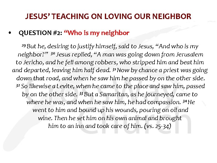JESUS’ TEACHING ON LOVING OUR NEIGHBOR • QUESTION #2: “Who is my neighbor 29