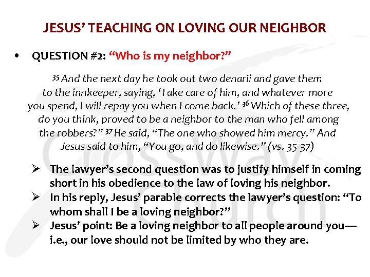 JESUS’ TEACHING ON LOVING OUR NEIGHBOR • QUESTION #2: “Who is my neighbor? ”