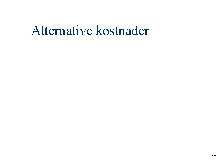 Alternative kostnader 20 