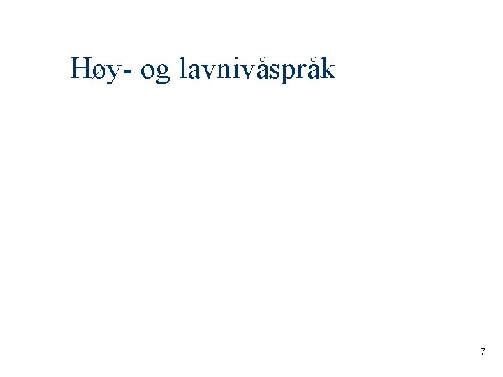 Høy- og lavnivåspråk 7 