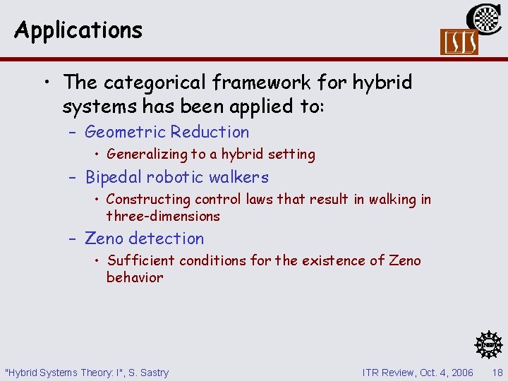 Applications • The categorical framework for hybrid systems has been applied to: – Geometric