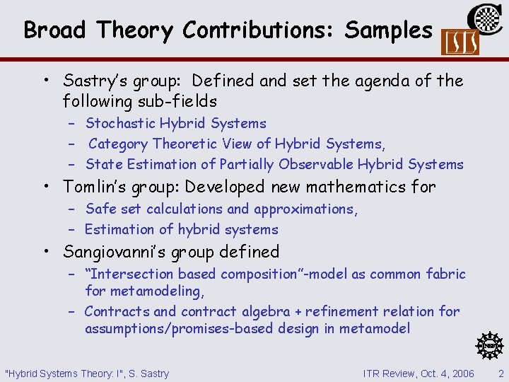 Broad Theory Contributions: Samples • Sastry’s group: Defined and set the agenda of the