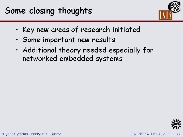 Some closing thoughts • Key new areas of research initiated • Some important new