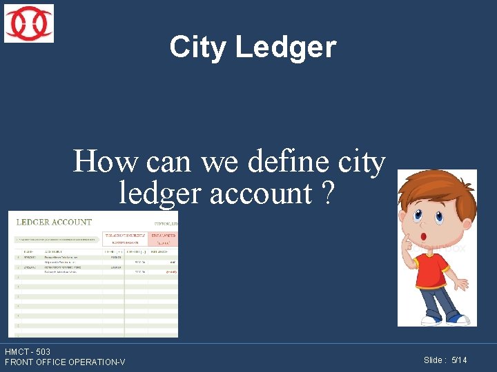 City Ledger How can we define city ledger account ? HMCT - 503 FRONT