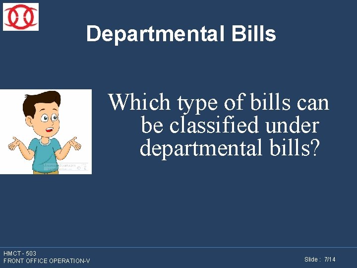 Departmental Bills Which type of bills can be classified under departmental bills? HMCT -