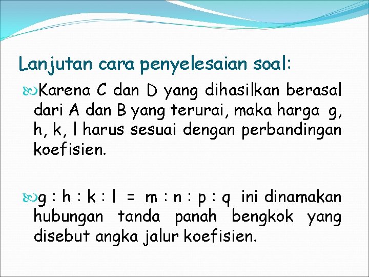 Lanjutan cara penyelesaian soal: Karena C dan D yang dihasilkan berasal dari A dan