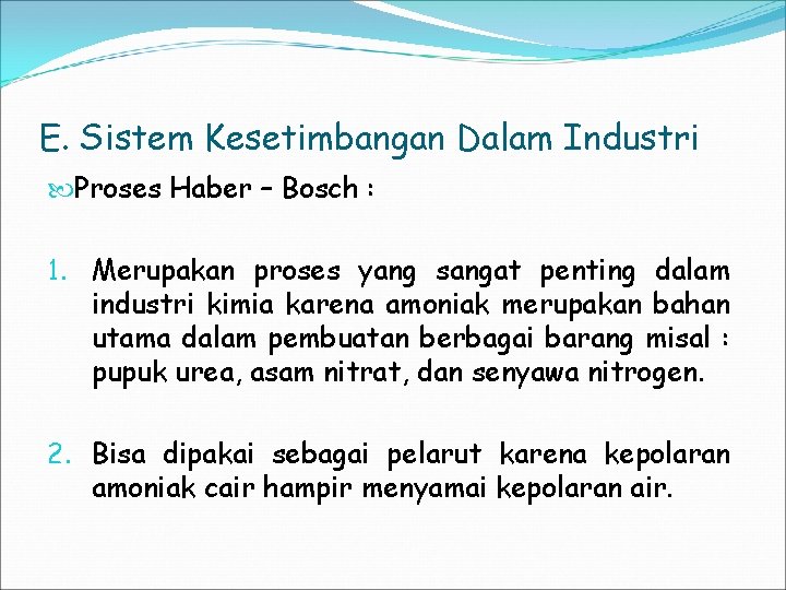 E. Sistem Kesetimbangan Dalam Industri Proses Haber – Bosch : 1. Merupakan proses yang