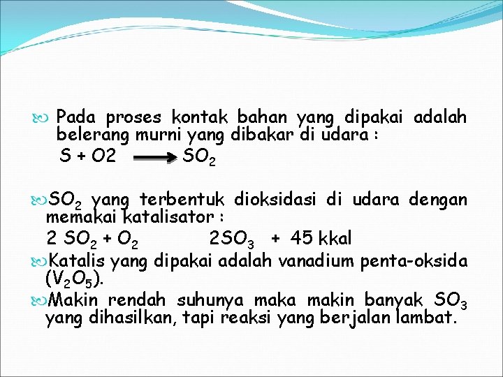  Pada proses kontak bahan yang dipakai adalah belerang murni yang dibakar di udara