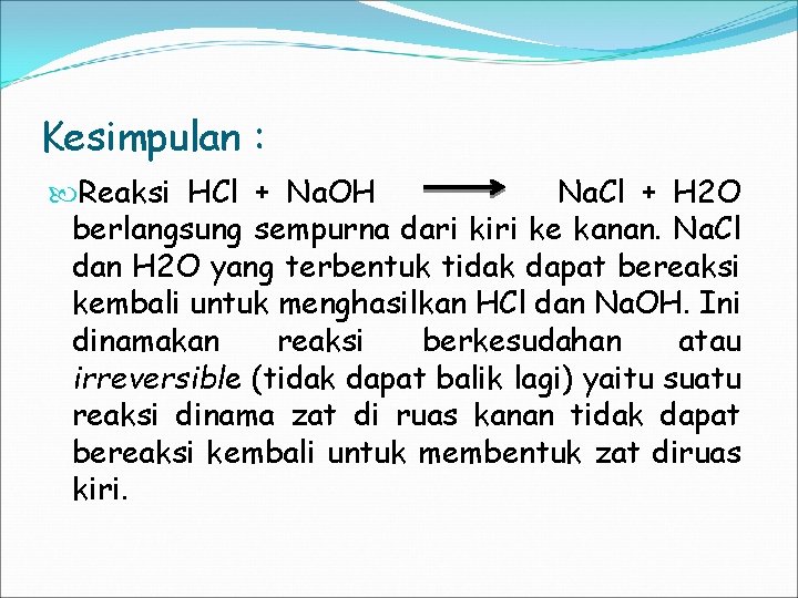 Kesimpulan : Reaksi HCl + Na. OH Na. Cl + H 2 O berlangsung