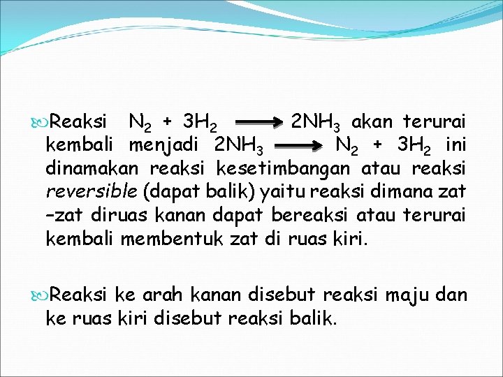  Reaksi N 2 + 3 H 2 2 NH 3 akan terurai kembali