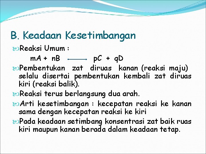 B. Keadaan Kesetimbangan Reaksi Umum : m. A + n. B p. C +