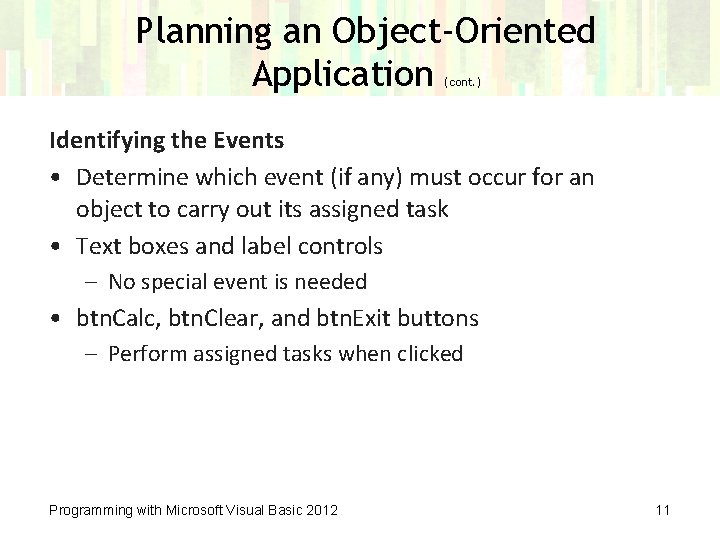 Planning an Object-Oriented Application (cont. ) Identifying the Events • Determine which event (if