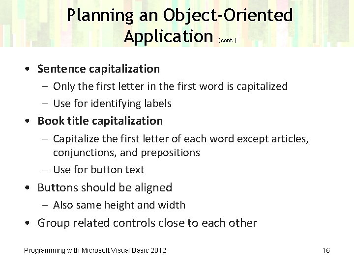 Planning an Object-Oriented Application (cont. ) • Sentence capitalization – Only the first letter