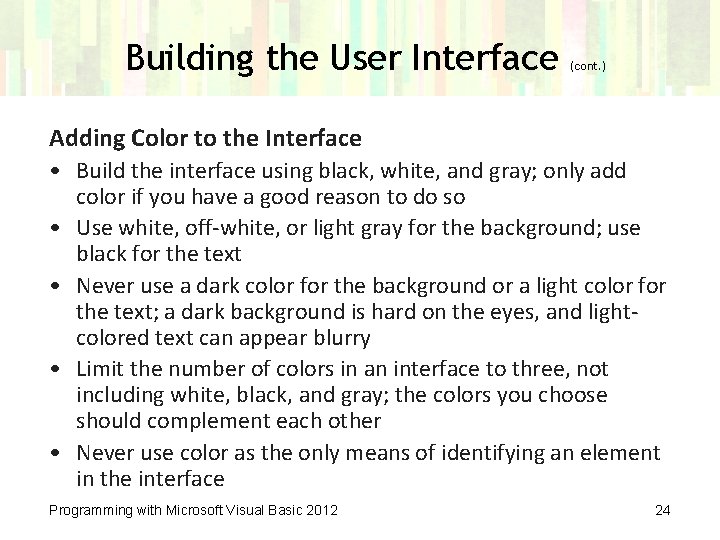 Building the User Interface (cont. ) Adding Color to the Interface • Build the