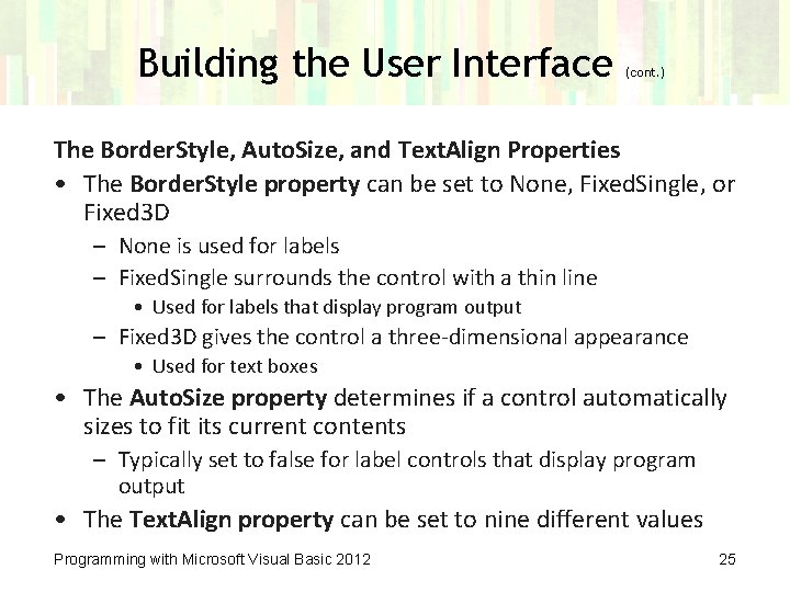 Building the User Interface (cont. ) The Border. Style, Auto. Size, and Text. Align