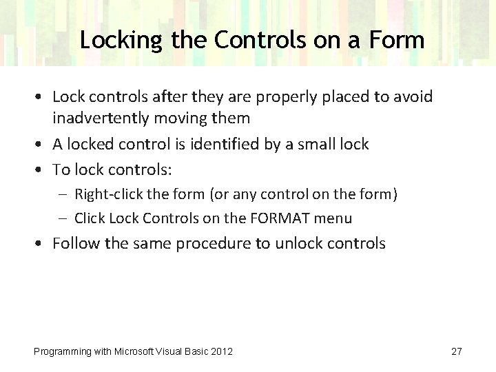 Locking the Controls on a Form • Lock controls after they are properly placed