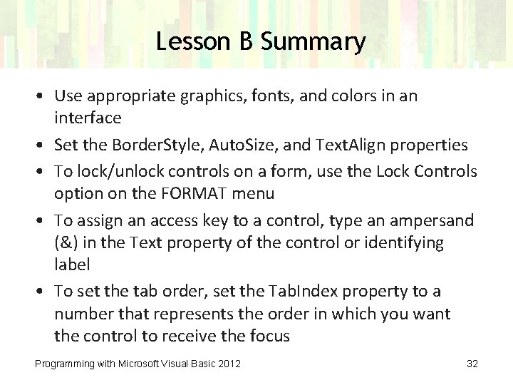 Lesson B Summary • Use appropriate graphics, fonts, and colors in an interface •