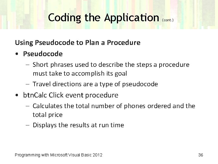 Coding the Application (cont. ) Using Pseudocode to Plan a Procedure • Pseudocode –