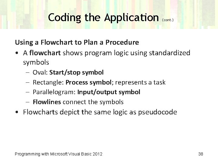 Coding the Application (cont. ) Using a Flowchart to Plan a Procedure • A