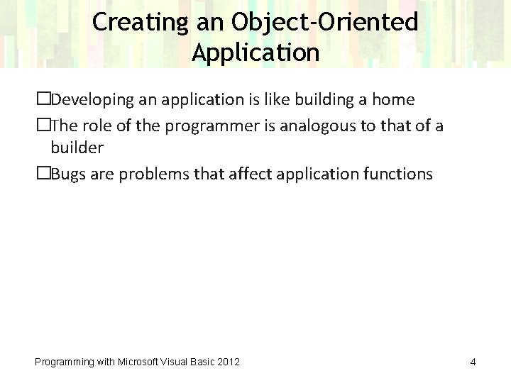 Creating an Object-Oriented Application �Developing an application is like building a home �The role