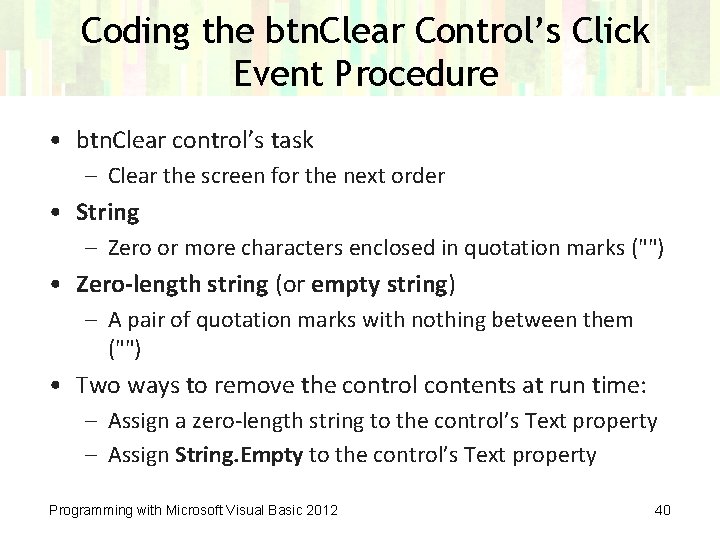 Coding the btn. Clear Control’s Click Event Procedure • btn. Clear control’s task –