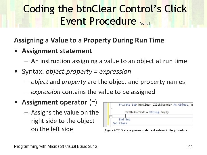Coding the btn. Clear Control’s Click Event Procedure (cont. ) Assigning a Value to