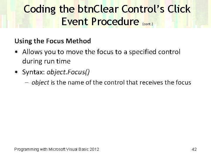 Coding the btn. Clear Control’s Click Event Procedure (cont. ) Using the Focus Method